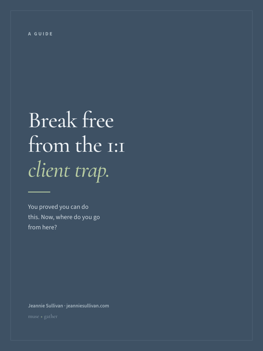 Break Free from the 1:1 Client Trap
